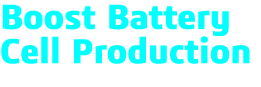 Boost Battery Cell Production