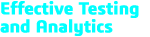 Effective Testing and Analytics