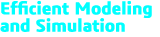 Efficient Modeling and Simulation 