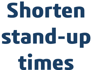 Shorten stand-up times