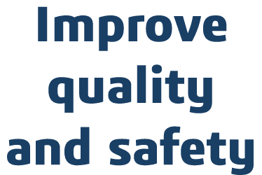 Improve quality and safety 
