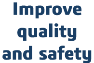 Improve quality and safety 